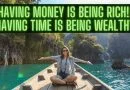 Having money is being rich!! Having time is being wealthy -) | buildmywarrior Having money is being rich!! Having time is being wealthy